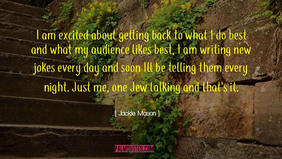 Jackie Mason Quotes: I am excited about getting
