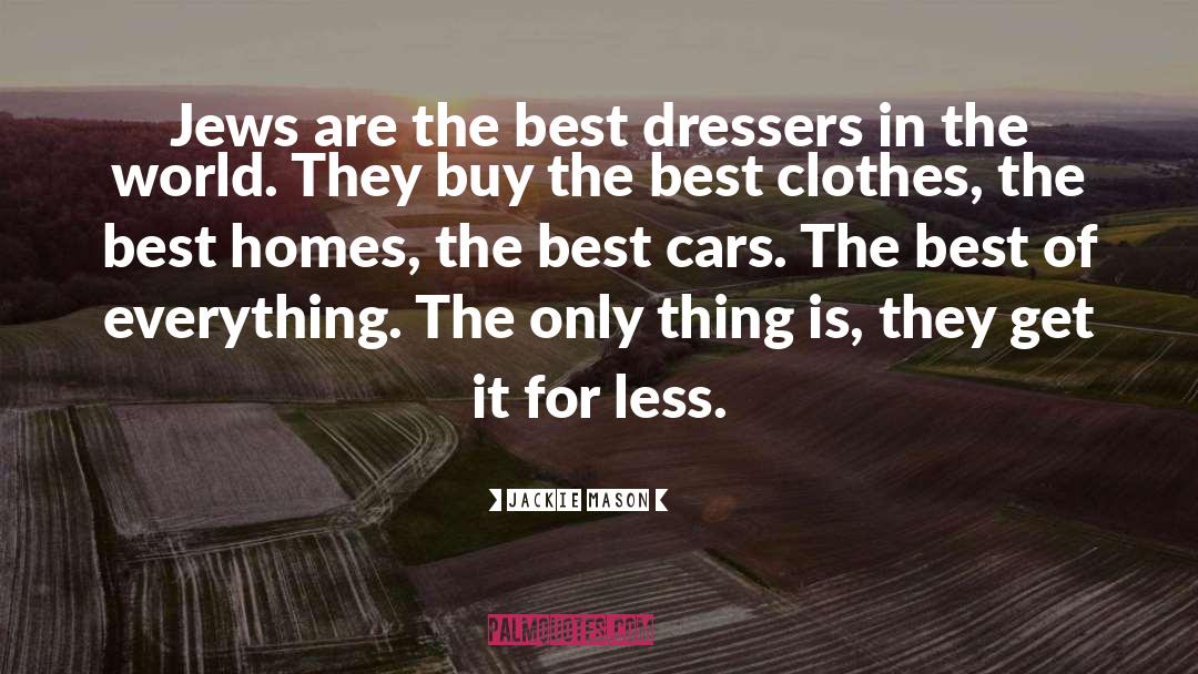 Jackie Mason Quotes: Jews are the best dressers