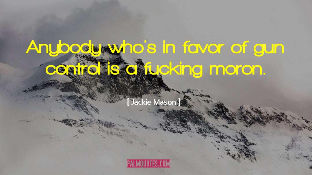 Jackie Mason Quotes: Anybody who's in favor of