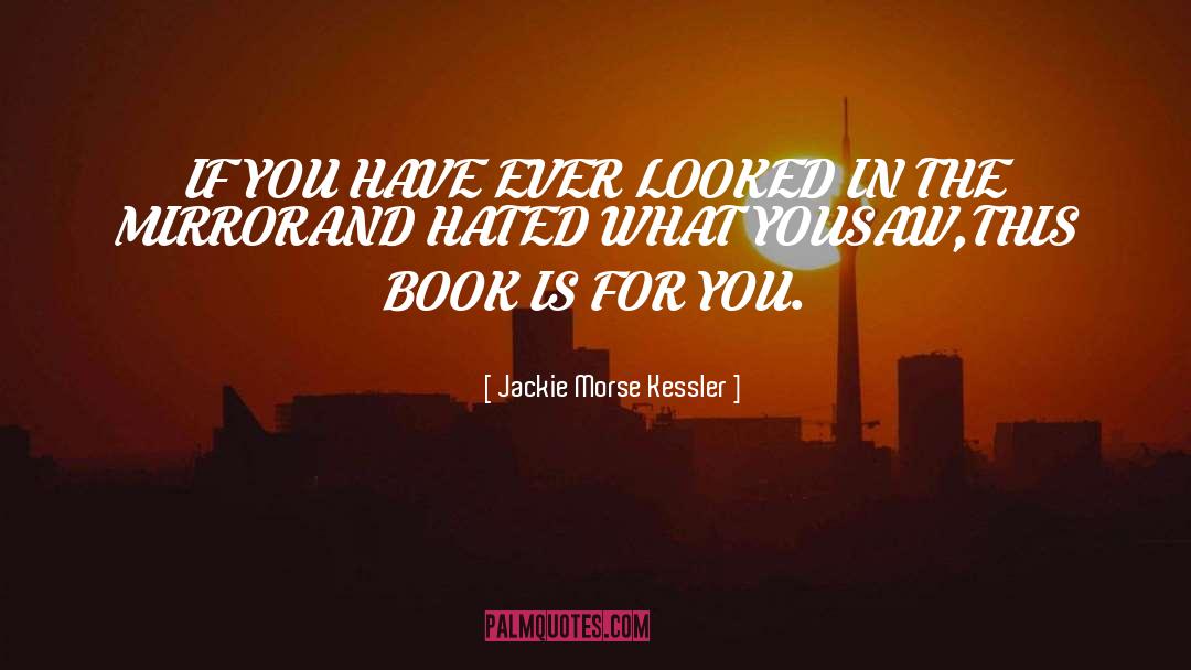 Jackie Morse Kessler Quotes: IF YOU HAVE EVER LOOKED