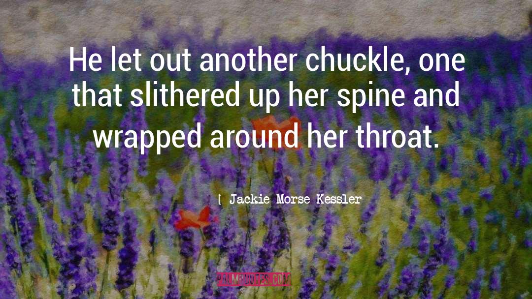 Jackie Morse Kessler Quotes: He let out another chuckle,