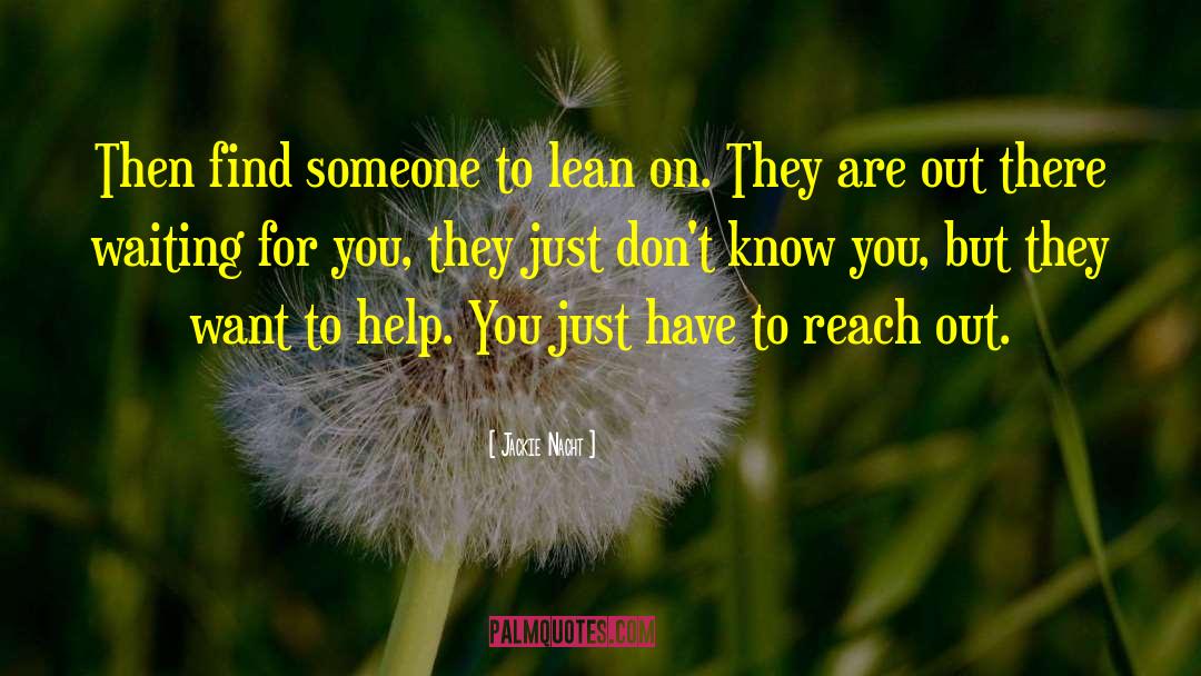 Jackie Nacht Quotes: Then find someone to lean