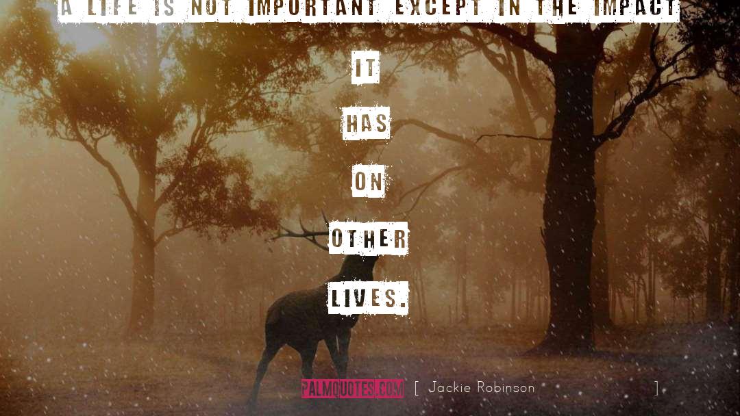 Jackie Robinson Quotes: A life is not important