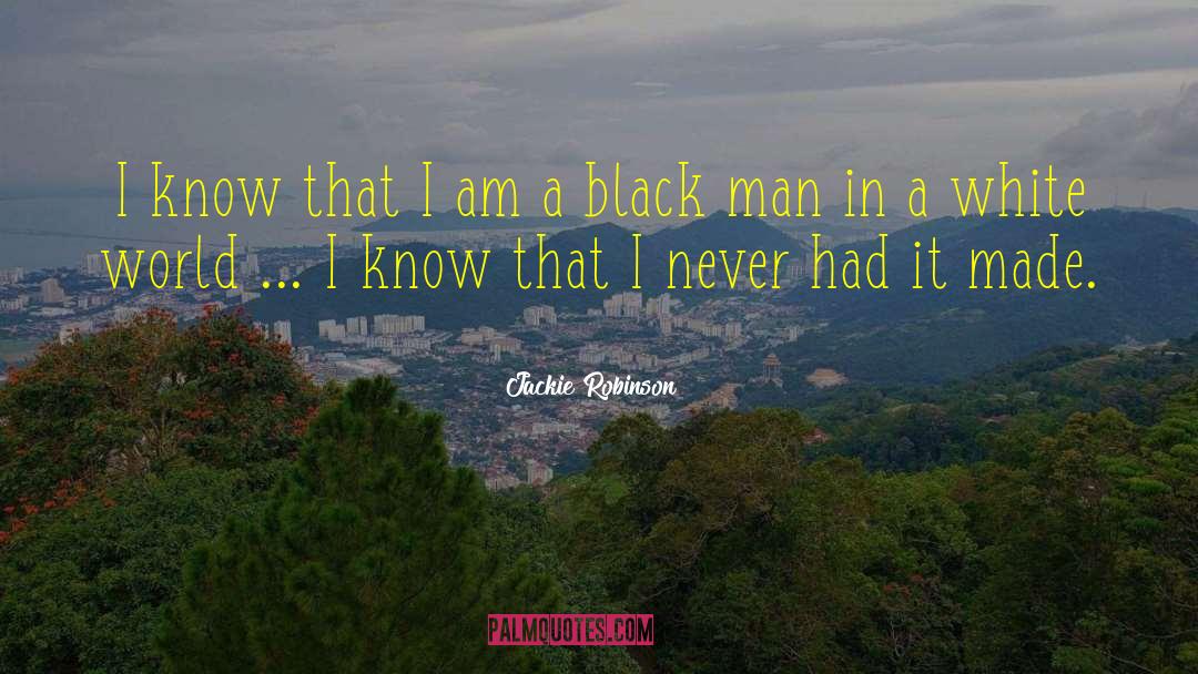 Jackie Robinson Quotes: I know that I am