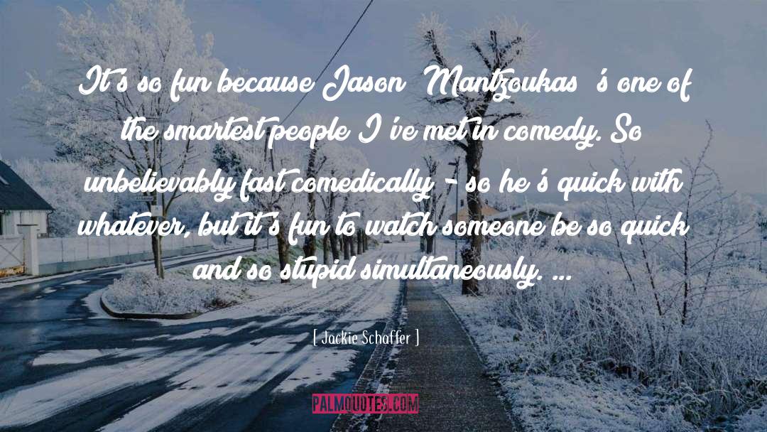 Jackie Schaffer Quotes: It's so fun because Jason