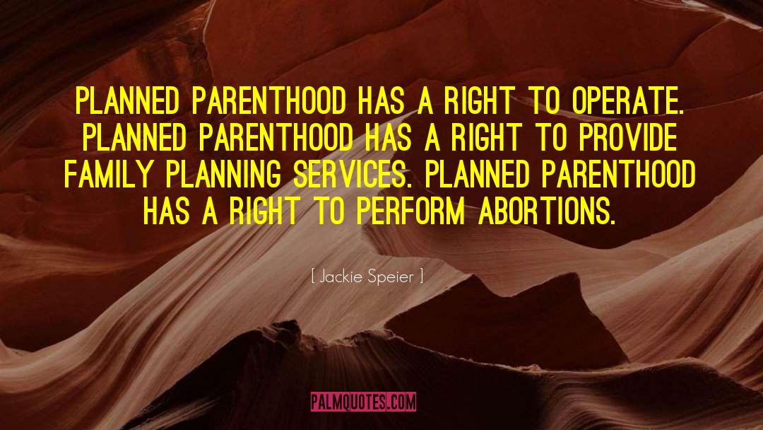 Jackie Speier Quotes: Planned Parenthood has a right