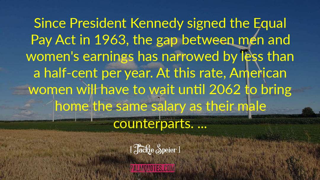 Jackie Speier Quotes: Since President Kennedy signed the