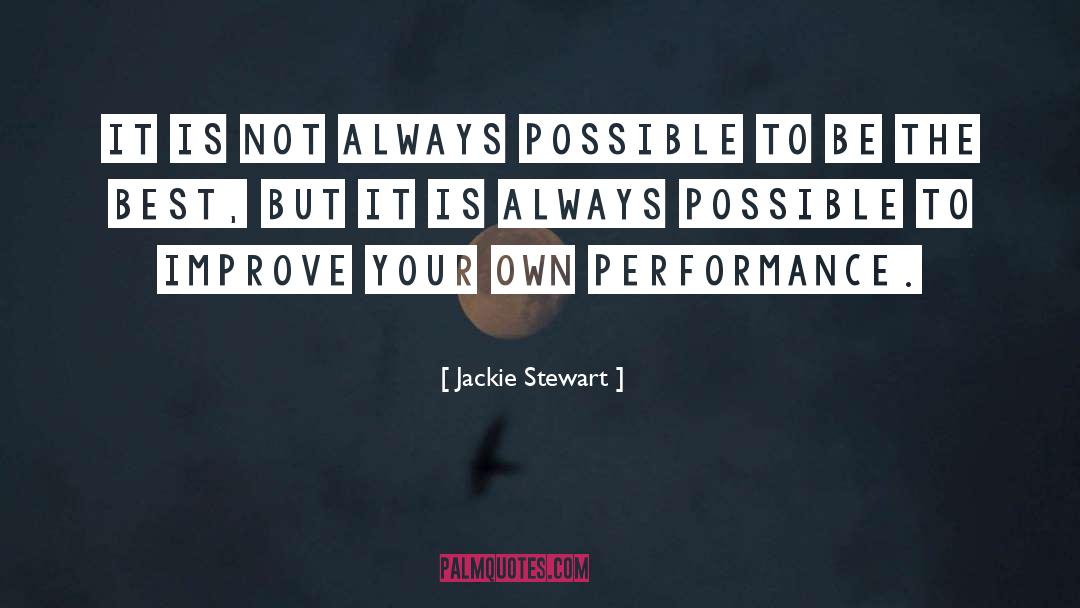 Jackie Stewart Quotes: It is not always possible