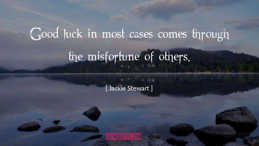 Jackie Stewart Quotes: Good luck in most cases