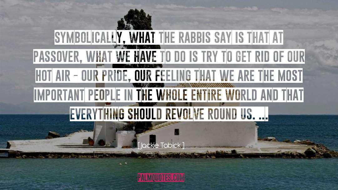 Jackie Tabick Quotes: Symbolically, what the rabbis say