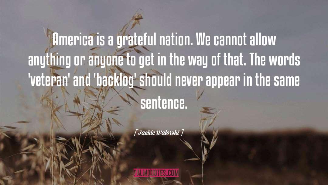 Jackie Walorski Quotes: America is a grateful nation.