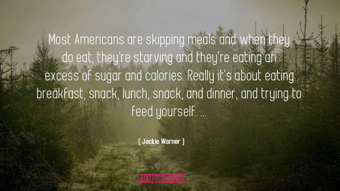 Jackie Warner Quotes: Most Americans are skipping meals
