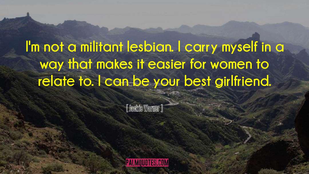 Jackie Warner Quotes: I'm not a militant lesbian.