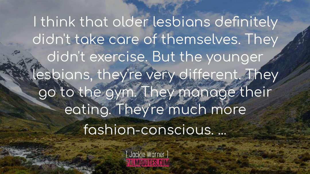 Jackie Warner Quotes: I think that older lesbians