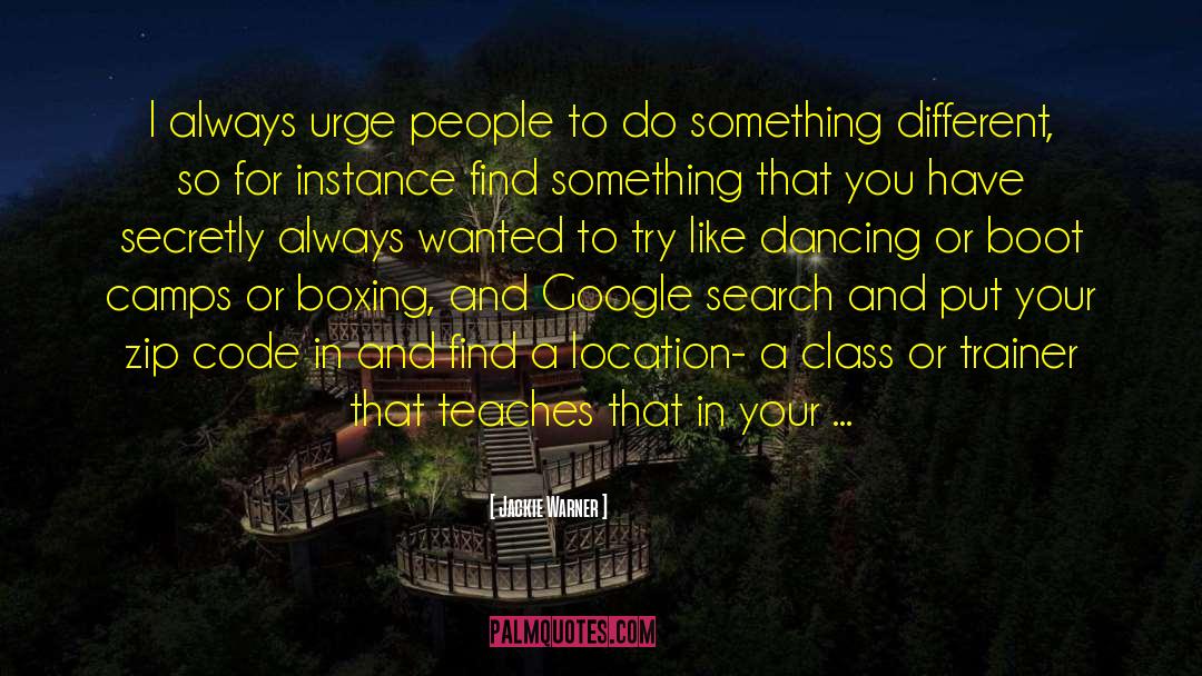 Jackie Warner Quotes: I always urge people to