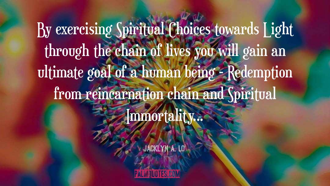 Jacklyn A. Lo Quotes: By exercising Spiritual Choices towards