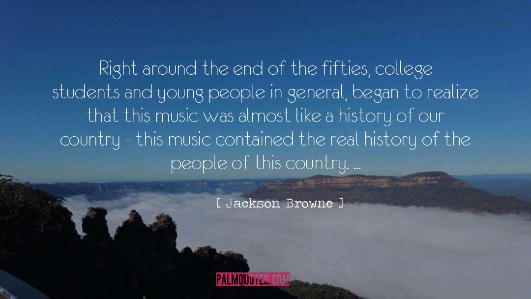 Jackson Browne Quotes: Right around the end of