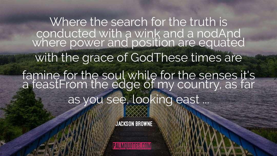 Jackson Browne Quotes: Where the search for the