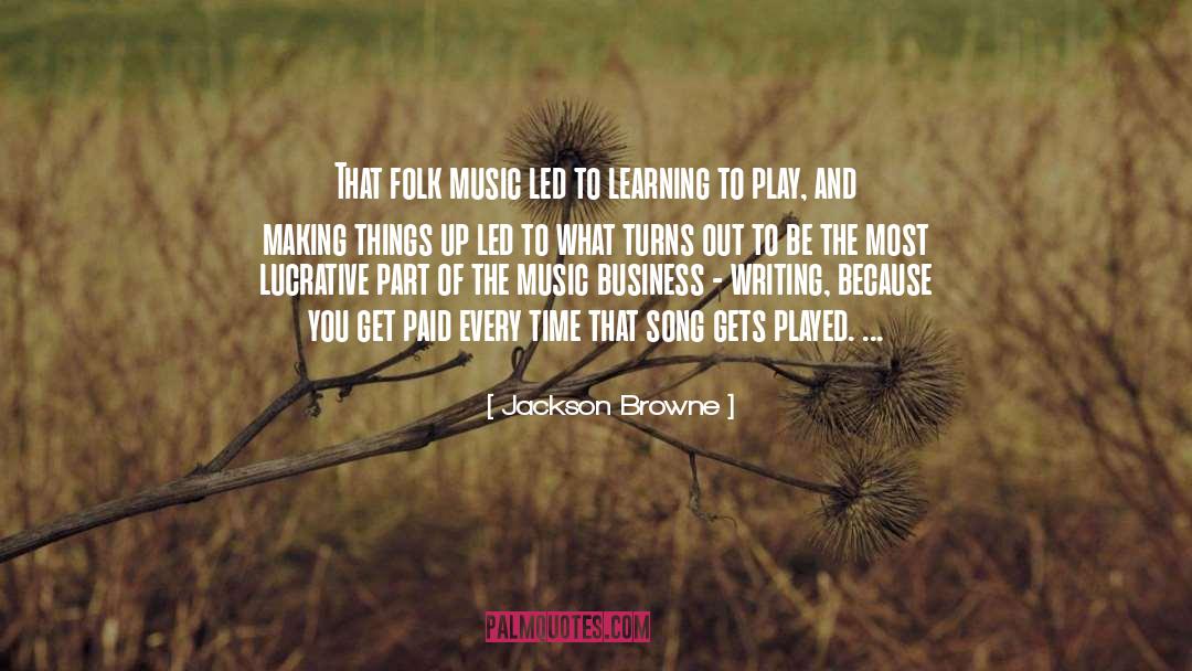 Jackson Browne Quotes: That folk music led to