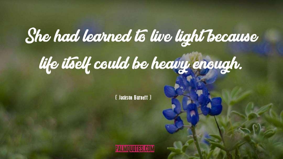 Jackson Burnett Quotes: She had learned to live