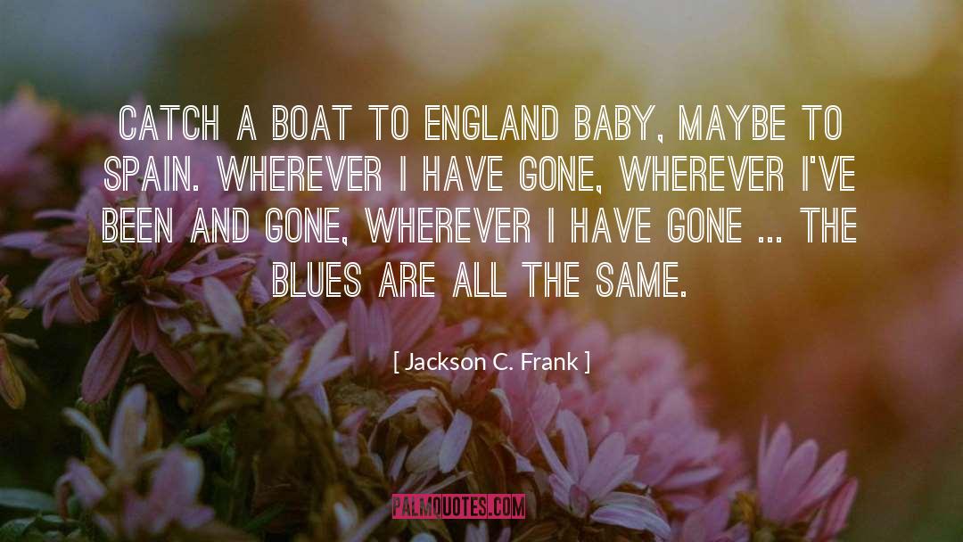 Jackson C. Frank Quotes: Catch a boat to England