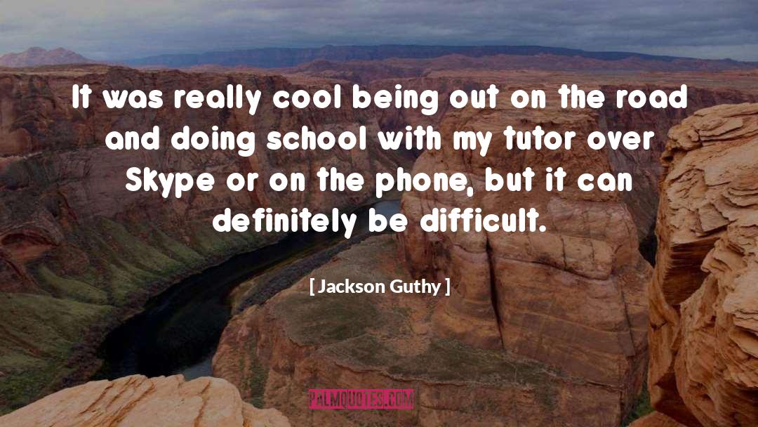 Jackson Guthy Quotes: It was really cool being