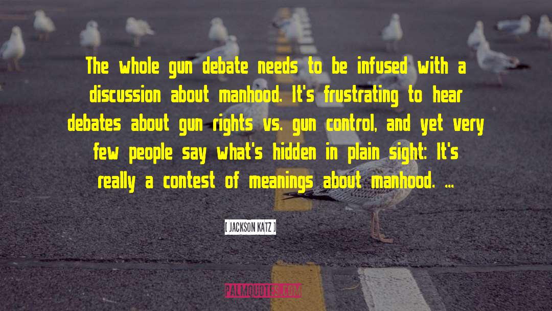 Jackson Katz Quotes: The whole gun debate needs