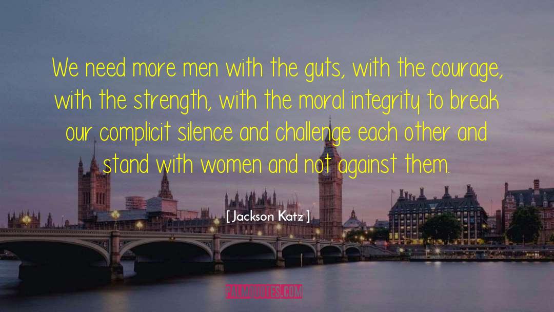 Jackson Katz Quotes: We need more men with