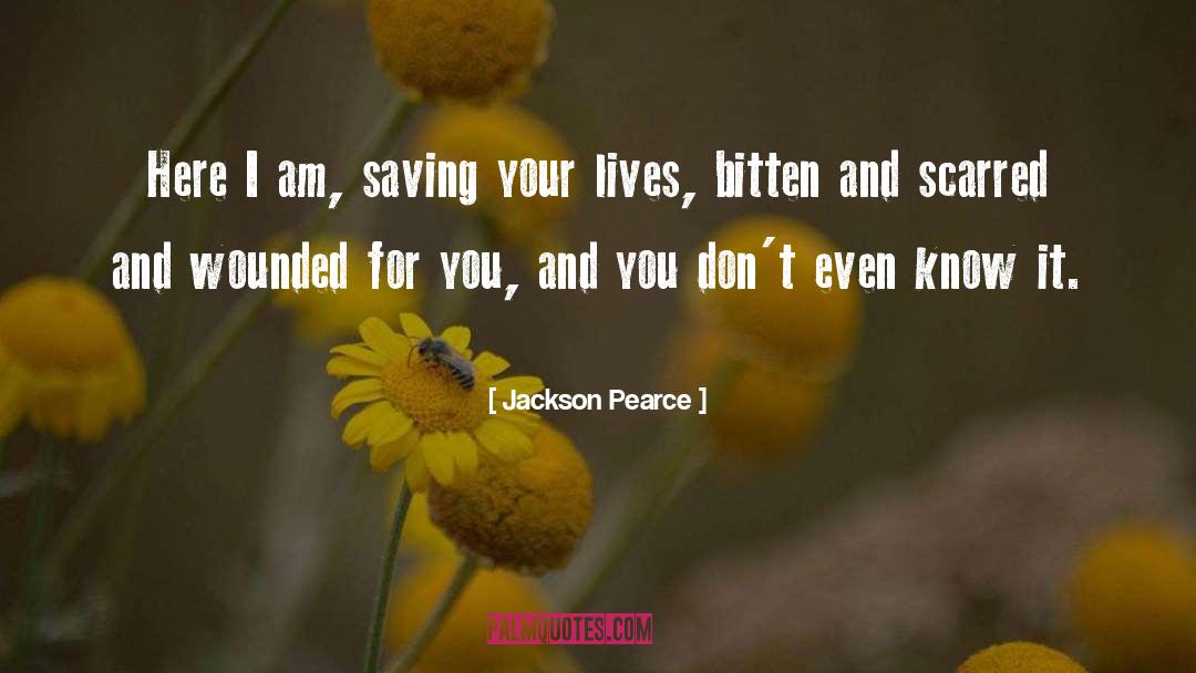 Jackson Pearce Quotes: Here I am, saving your