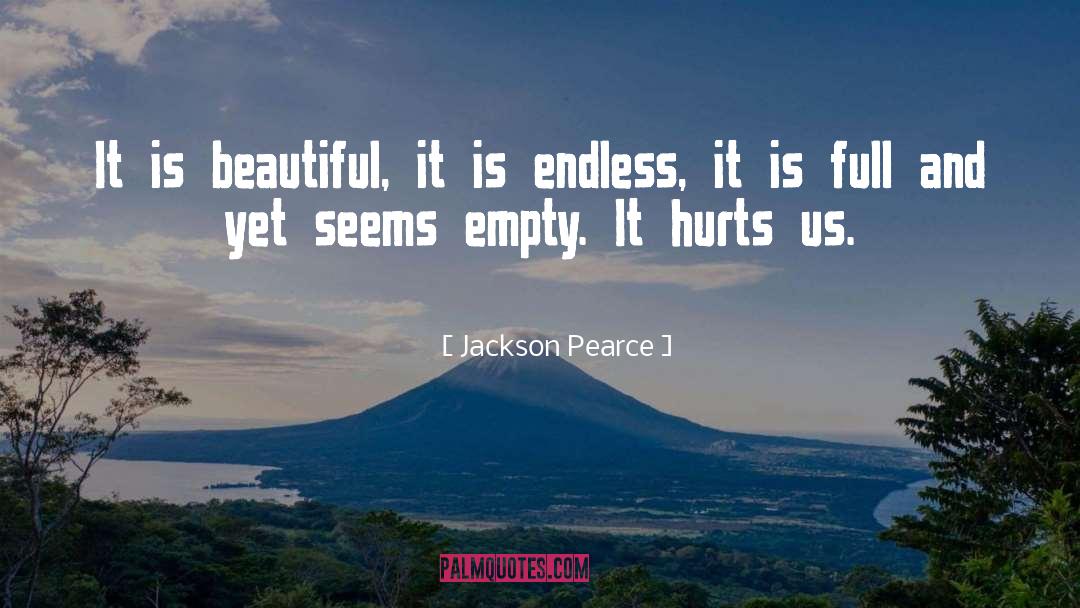 Jackson Pearce Quotes: It is beautiful, it is