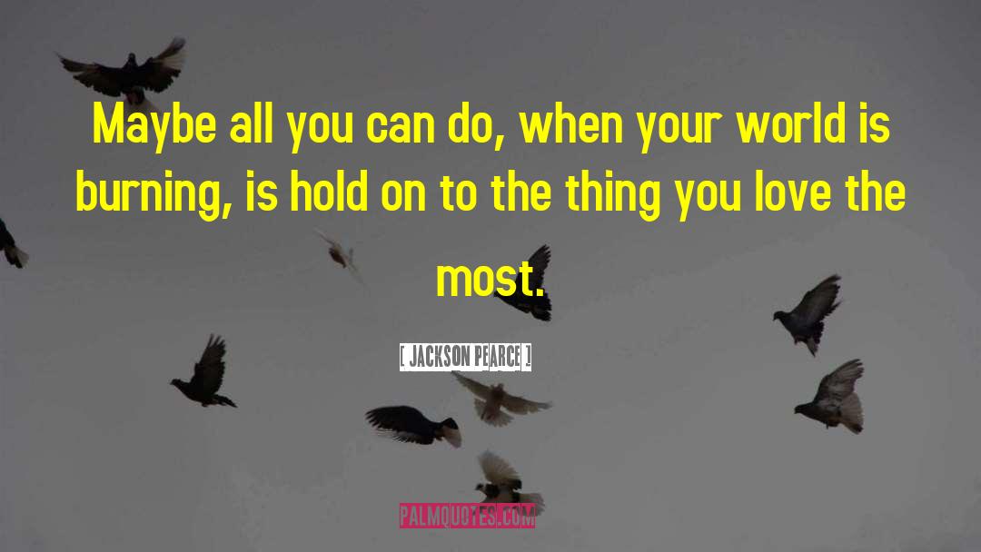 Jackson Pearce Quotes: Maybe all you can do,