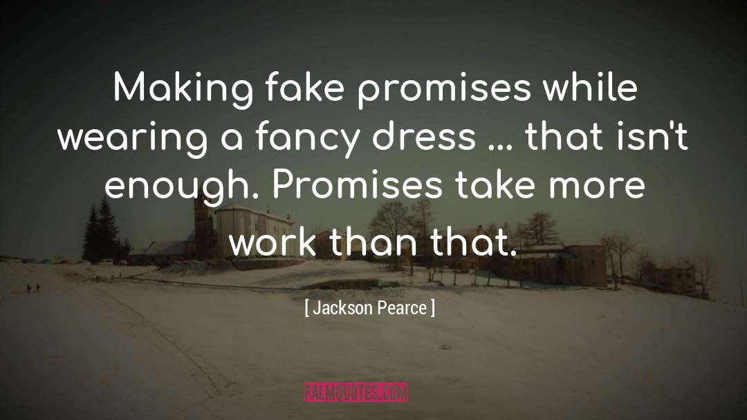 Jackson Pearce Quotes: Making fake promises while wearing