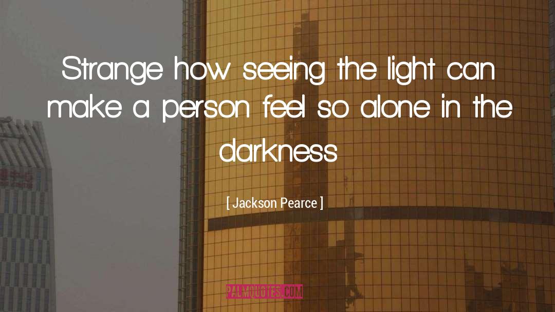 Jackson Pearce Quotes: Strange how seeing the light