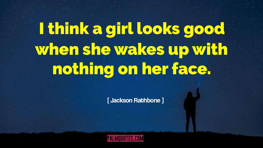 Jackson Rathbone Quotes: I think a girl looks
