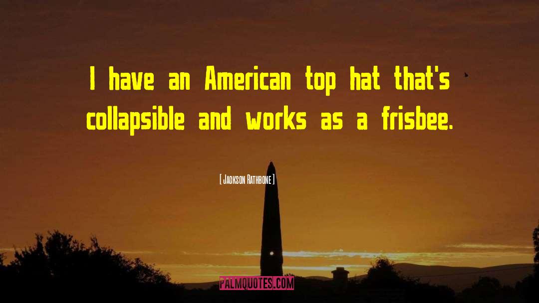 Jackson Rathbone Quotes: I have an American top