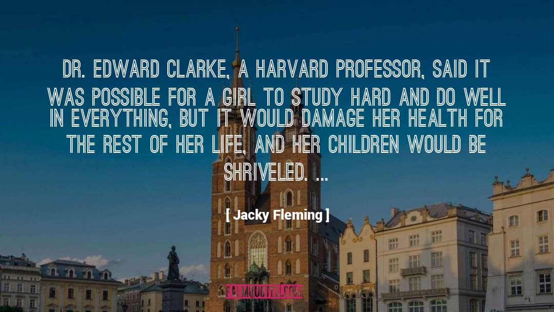 Jacky Fleming Quotes: Dr. Edward Clarke, a Harvard