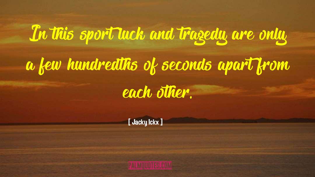 Jacky Ickx Quotes: In this sport luck and