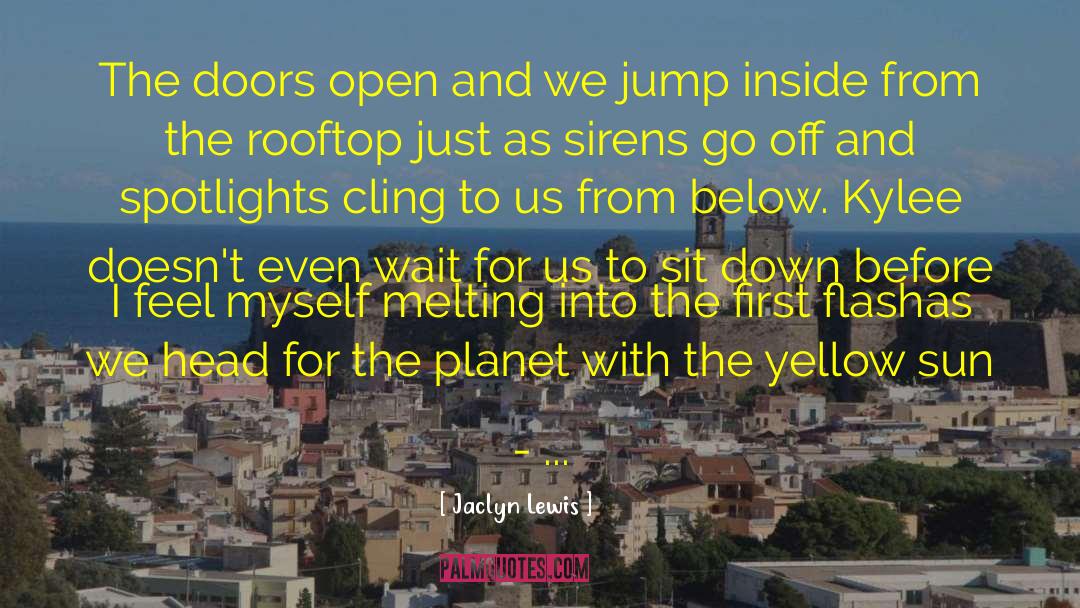 Jaclyn Lewis Quotes: The doors open and we