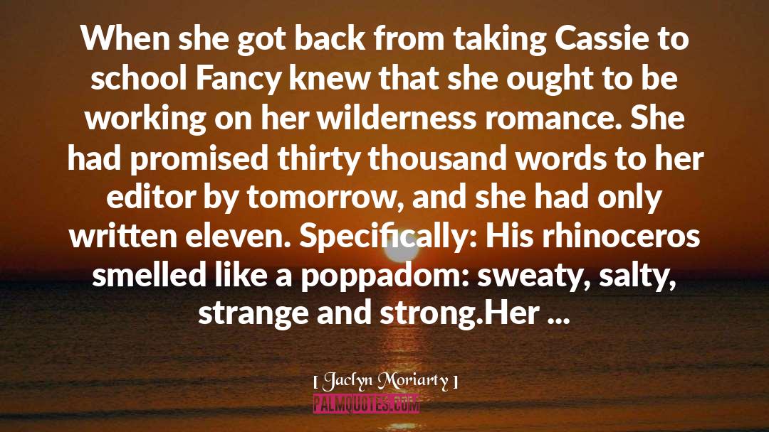 Jaclyn Moriarty Quotes: When she got back from