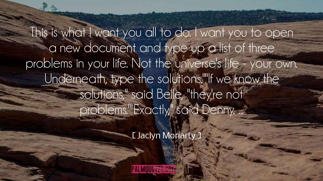 Jaclyn Moriarty Quotes: This is what I want