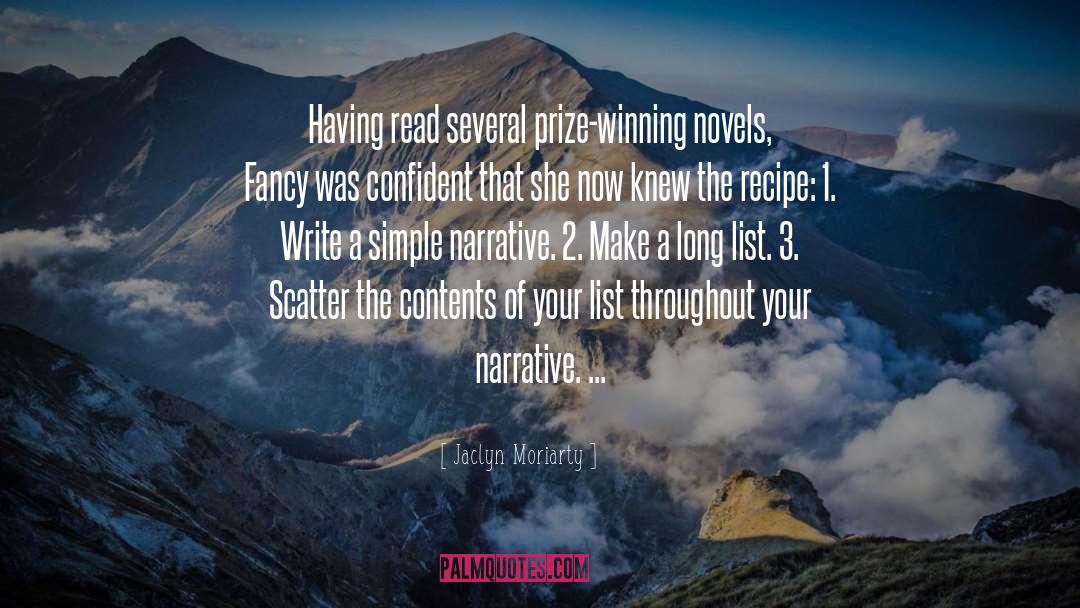 Jaclyn Moriarty Quotes: Having read several prize-winning novels,
