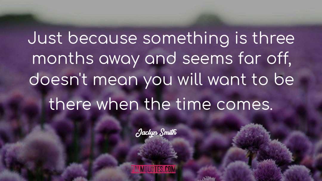 Jaclyn Smith Quotes: Just because something is three