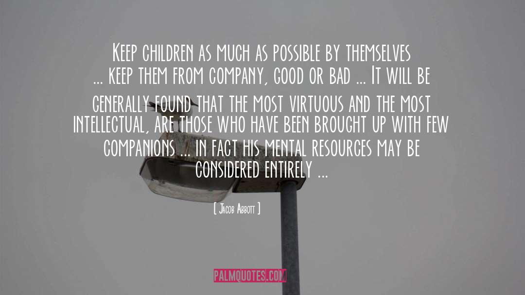 Jacob Abbott Quotes: Keep children as much as