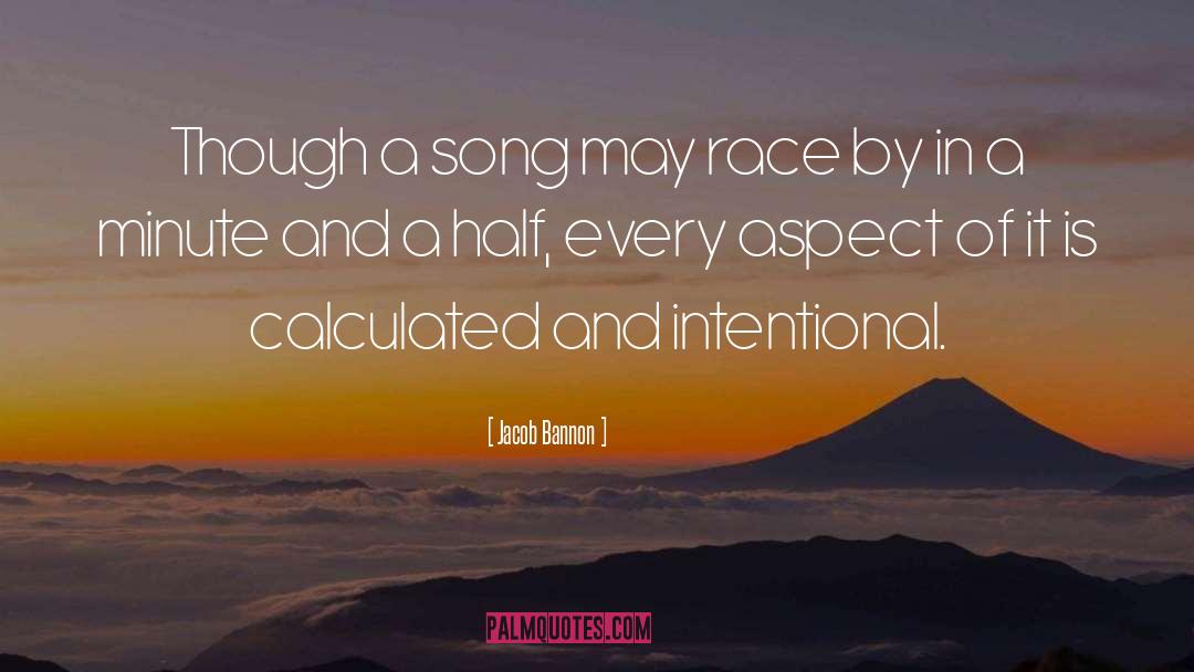 Jacob Bannon Quotes: Though a song may race