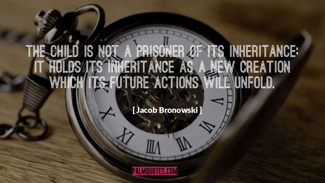 Jacob Bronowski Quotes: The child is not a