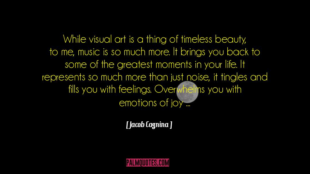 Jacob Cagnina Quotes: While visual art is a