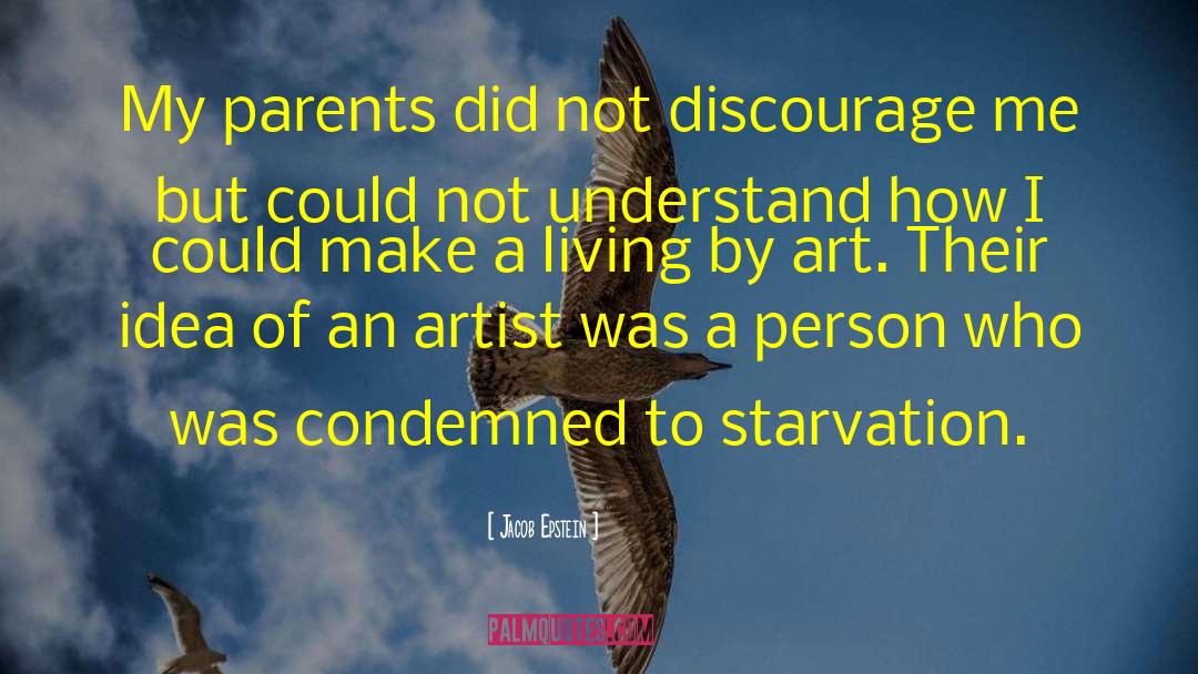 Jacob Epstein Quotes: My parents did not discourage