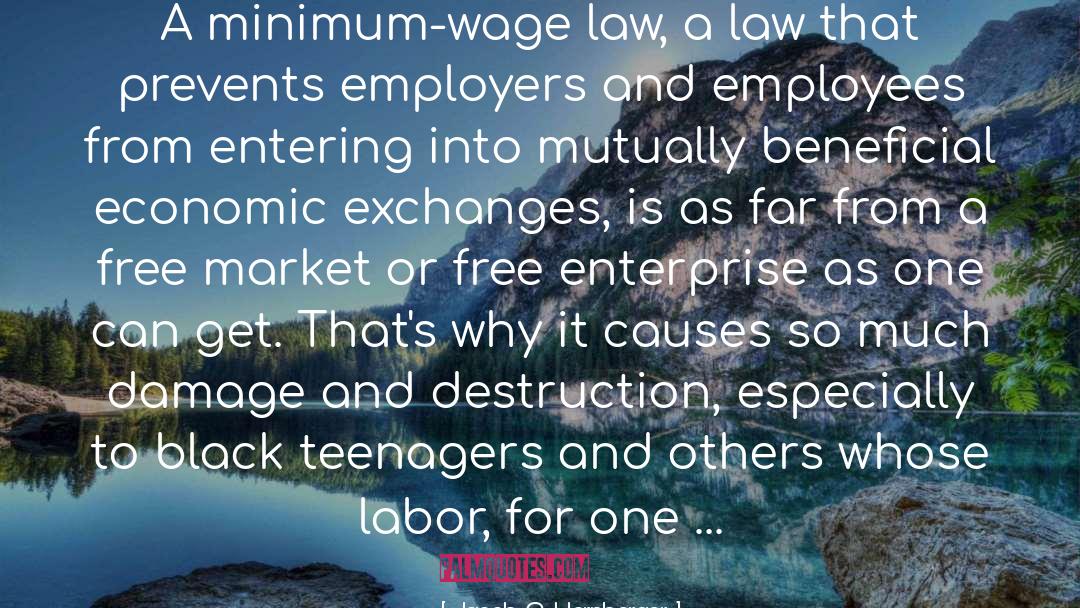 Jacob G. Hornberger Quotes: A minimum-wage law, a law