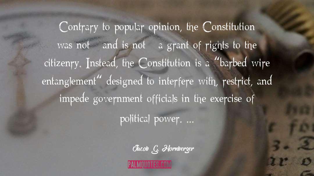 Jacob G. Hornberger Quotes: Contrary to popular opinion, the