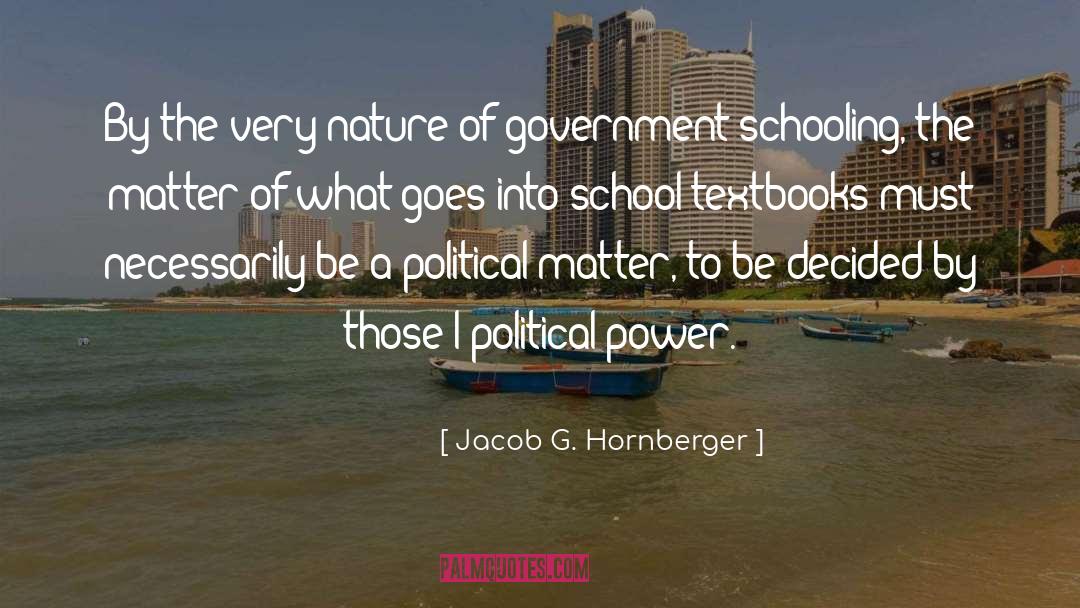 Jacob G. Hornberger Quotes: By the very nature of